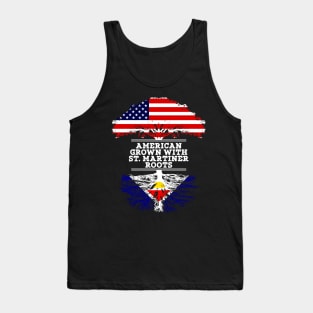 American Grown With St. Martiner Roots - Gift for St. Martiner From Saint Martin Tank Top